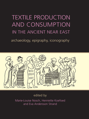cover image of Textile Production and Consumption in the Ancient Near East